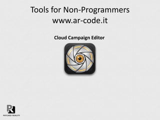 Tools for Non-Programmers
studio.aurasma.com
 