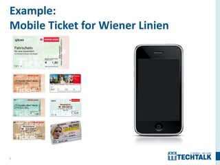 7
Example:
Mobile Ticket for Wiener Linien
 