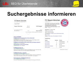 SEO für Überlebende
Suchergebnisse informieren
 