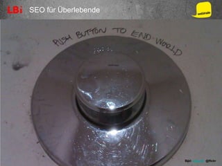 SEO für Überlebende
Bild: oatsy40 @flickr
 