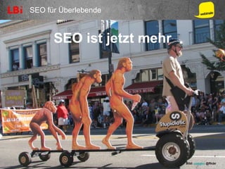 SEO für Überlebende
SEO ist jetzt mehr
Bild: congvo @flickr
 