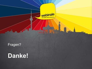 Fragen?
Danke!
 
