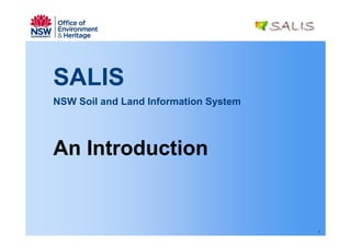 1
SALIS
NSW Soil and Land Information System
An Introduction
 