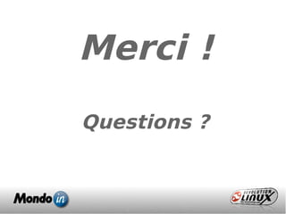Merci !
Questions ?
 