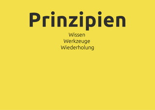 PrinzipienWissen
Werkzeuge
Wiederholung
 