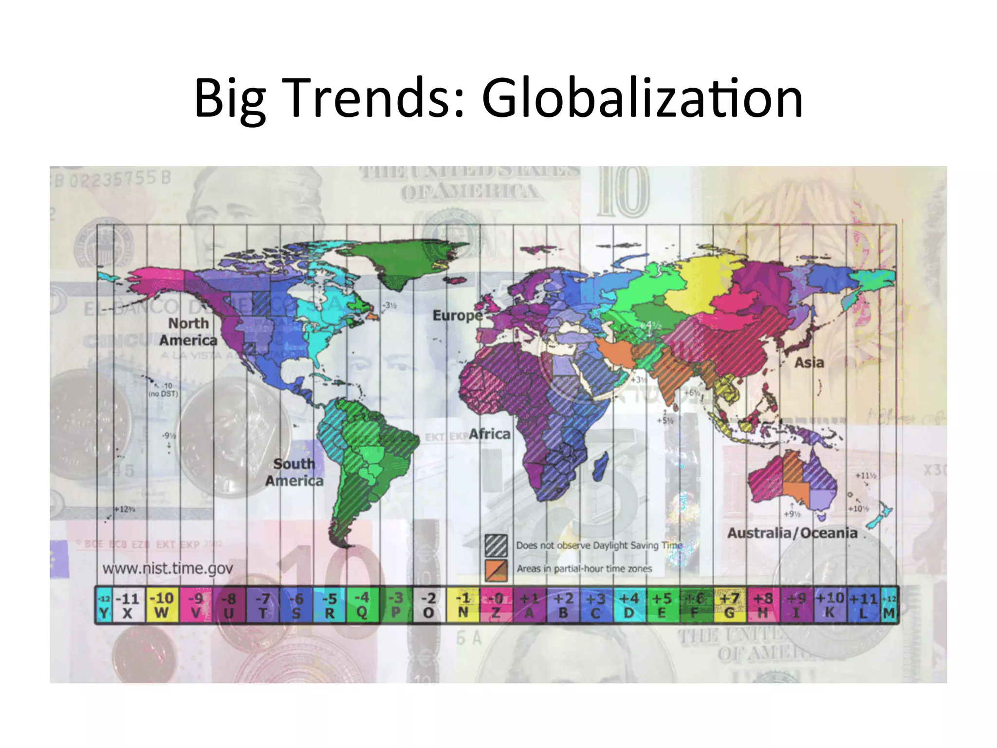 Big	
  Trends:	
  GlobalizaQon	
  
 