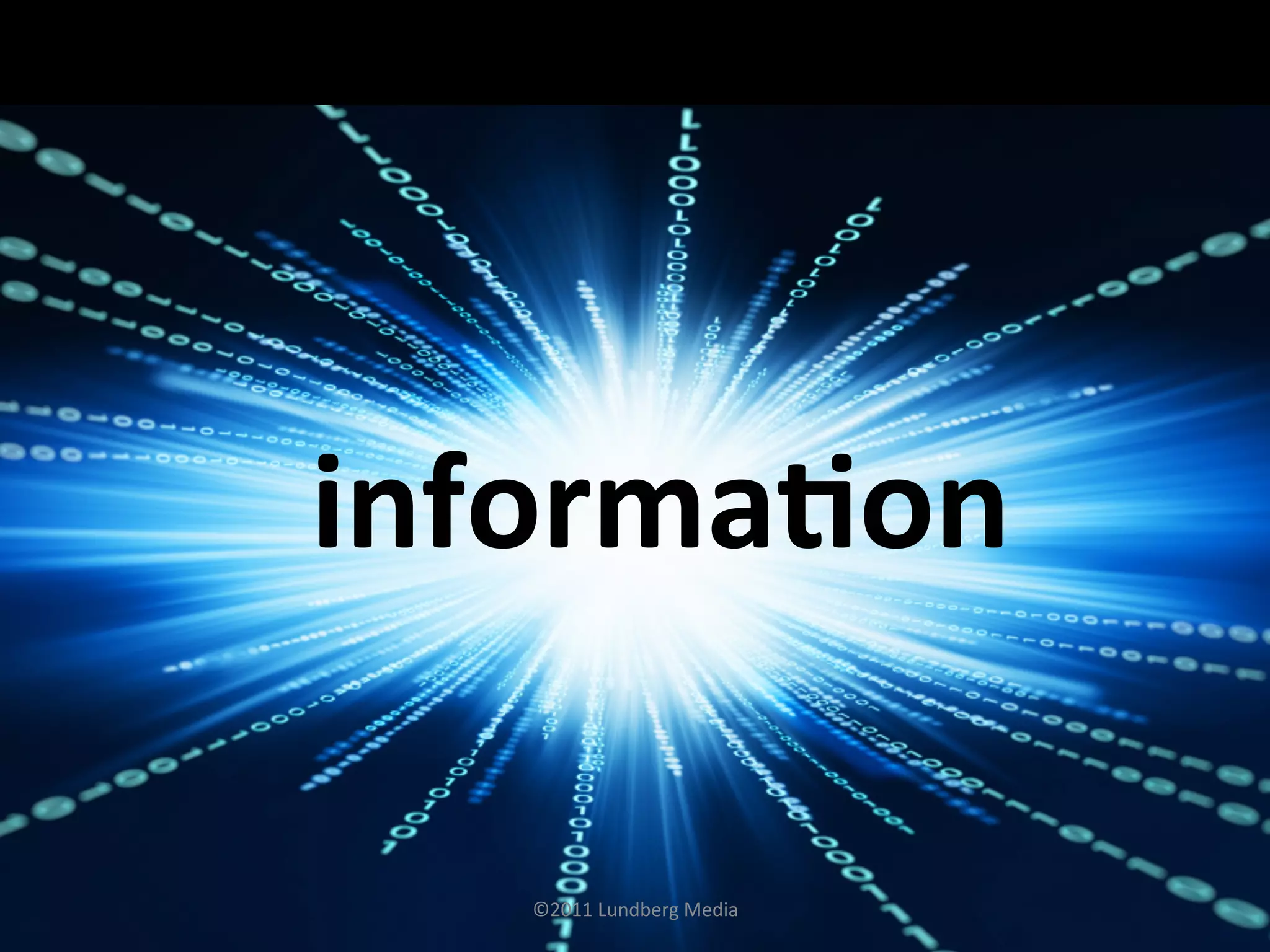 informaLon	
  
©2011	
  Lundberg	
  Media	
  
 