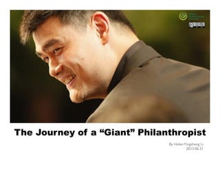 The Journey of a “Giant” Philanthropist
By HelenYingsheng Li	

2013.06.21	

 