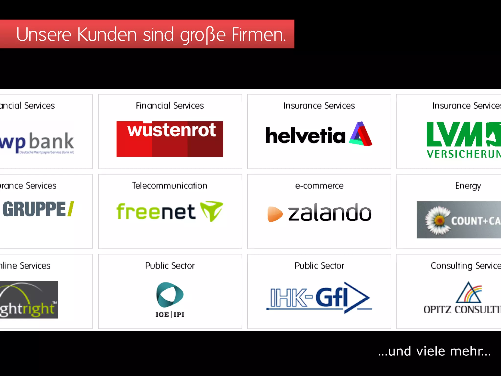 Unsere Kunden sind große Firmen.
…und viele mehr…
 