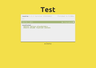 Test
finished in 0.004s
••
No try/catch
Jasmine 1.3.1 revision 1354556913
Passing2specs
saveFormat
should replace placehol...