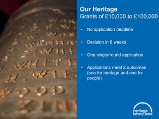  Grants of £10,000 to £50,000, for up to
2 years
 Delivered through partnerships of
heritage and youth organisations
 Y...