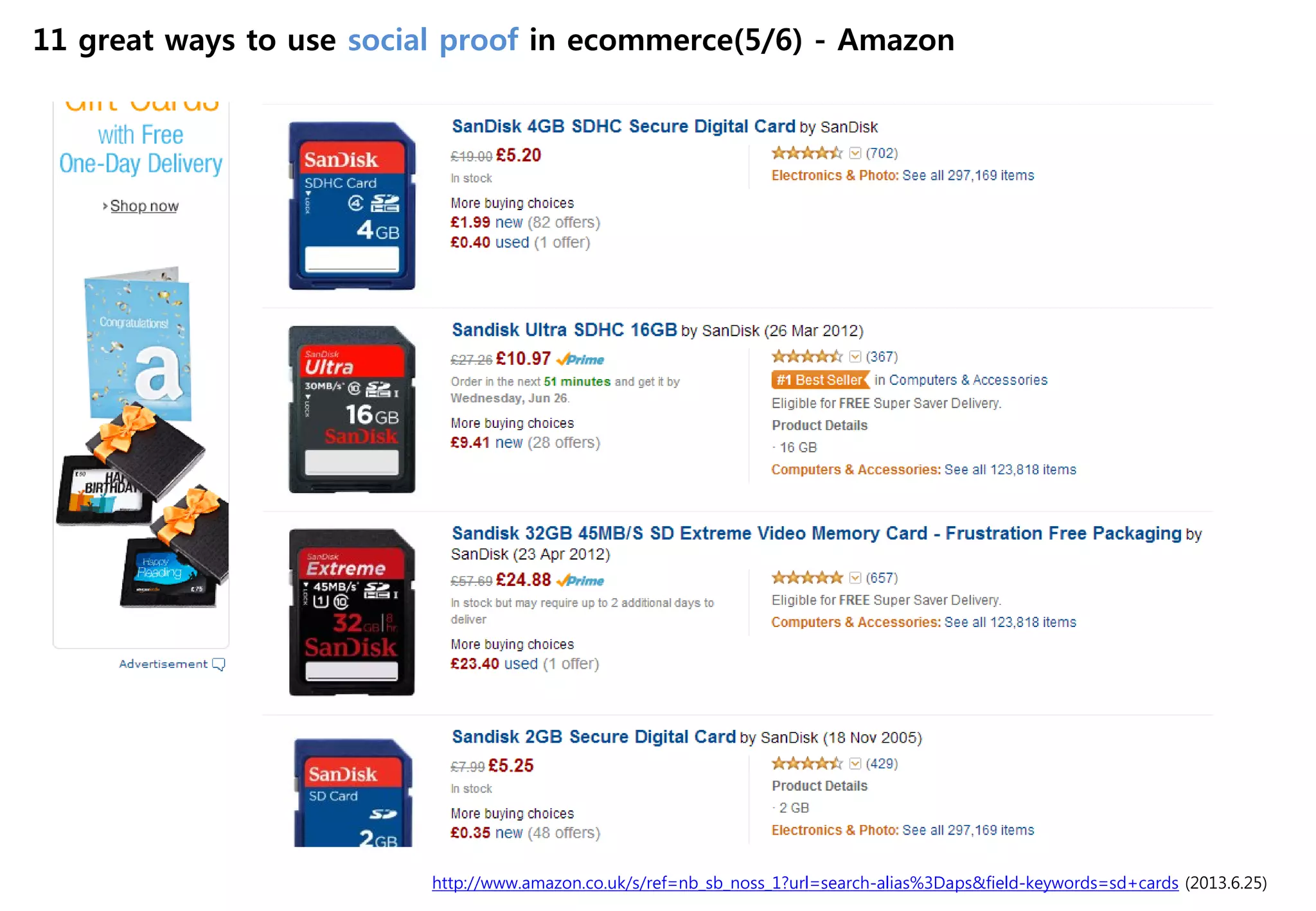 http://www.amazon.co.uk/s/ref=nb_sb_noss_1?url=search-alias%3Daps&field-keywords=sd+cards (2013.6.25)
11 great ways to use social proof in ecommerce(5/6) - Amazon
 