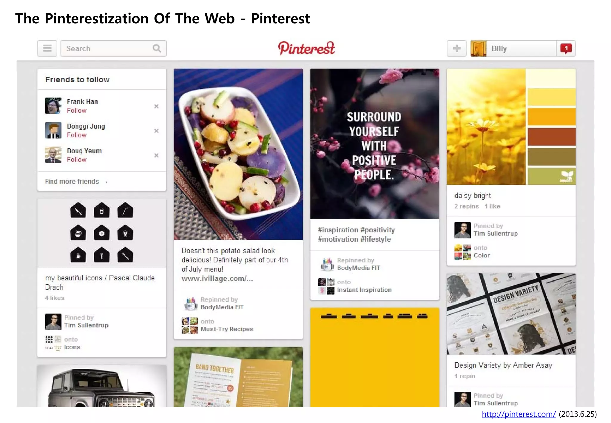 http://pinterest.com/ (2013.6.25)
The Pinterestization Of The Web - Pinterest
 
