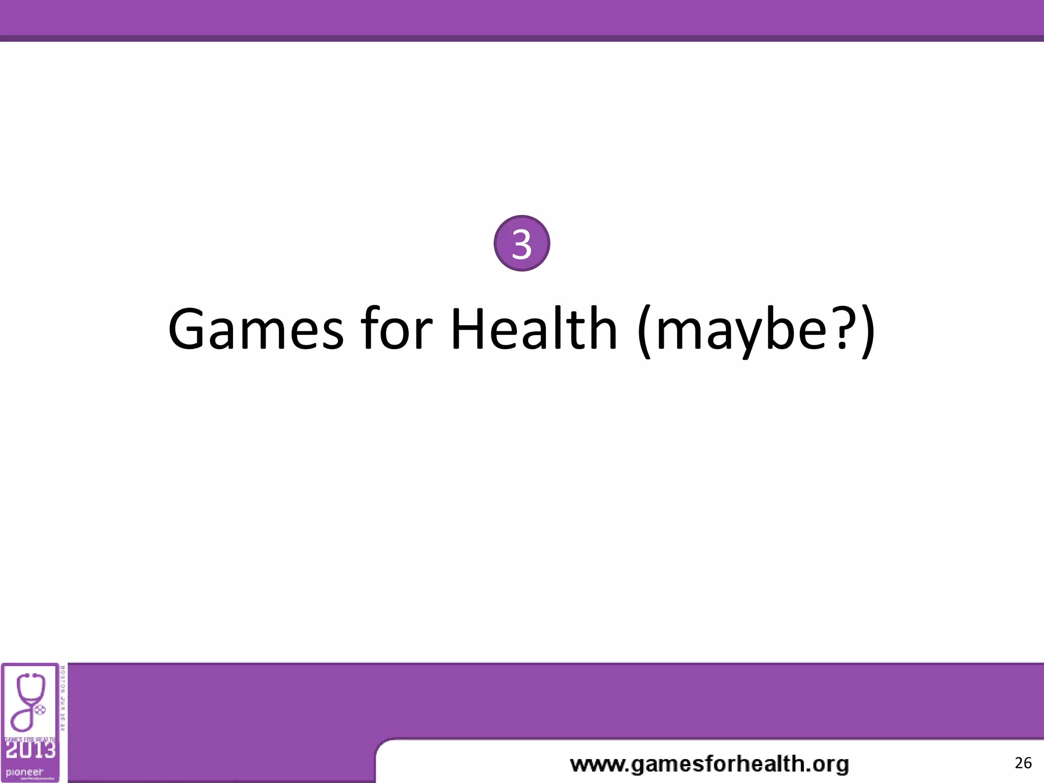 Games for Health (maybe?)
3
26
 