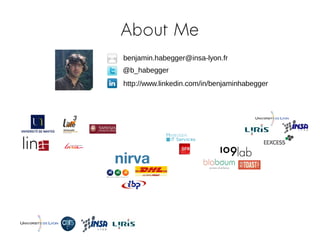 About Me
@b_habegger
http://www.linkedin.com/in/benjaminhabegger
benjamin.habegger@insa-lyon.fr
 