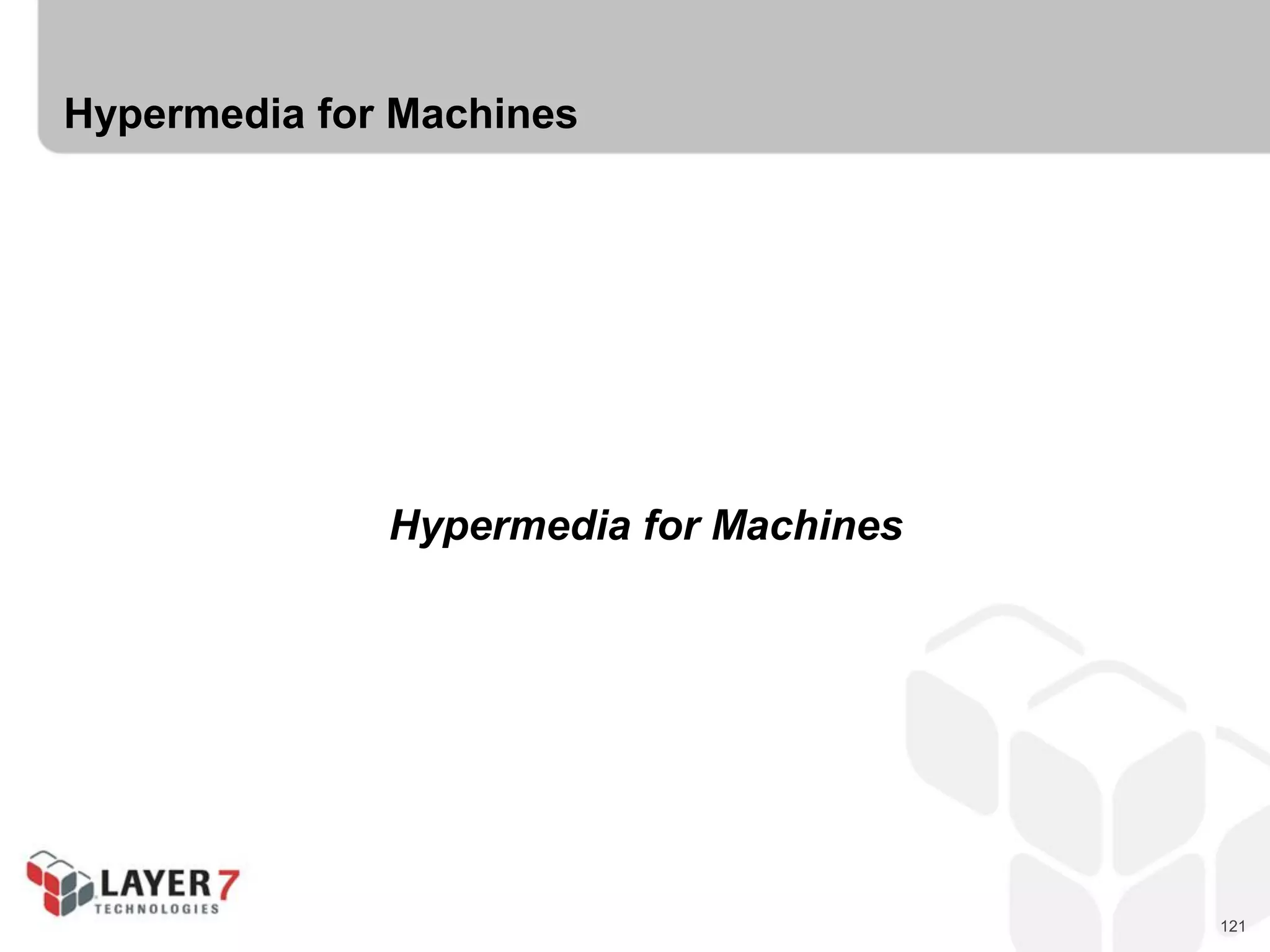 121
Hypermedia for Machines
Hypermedia for Machines
 