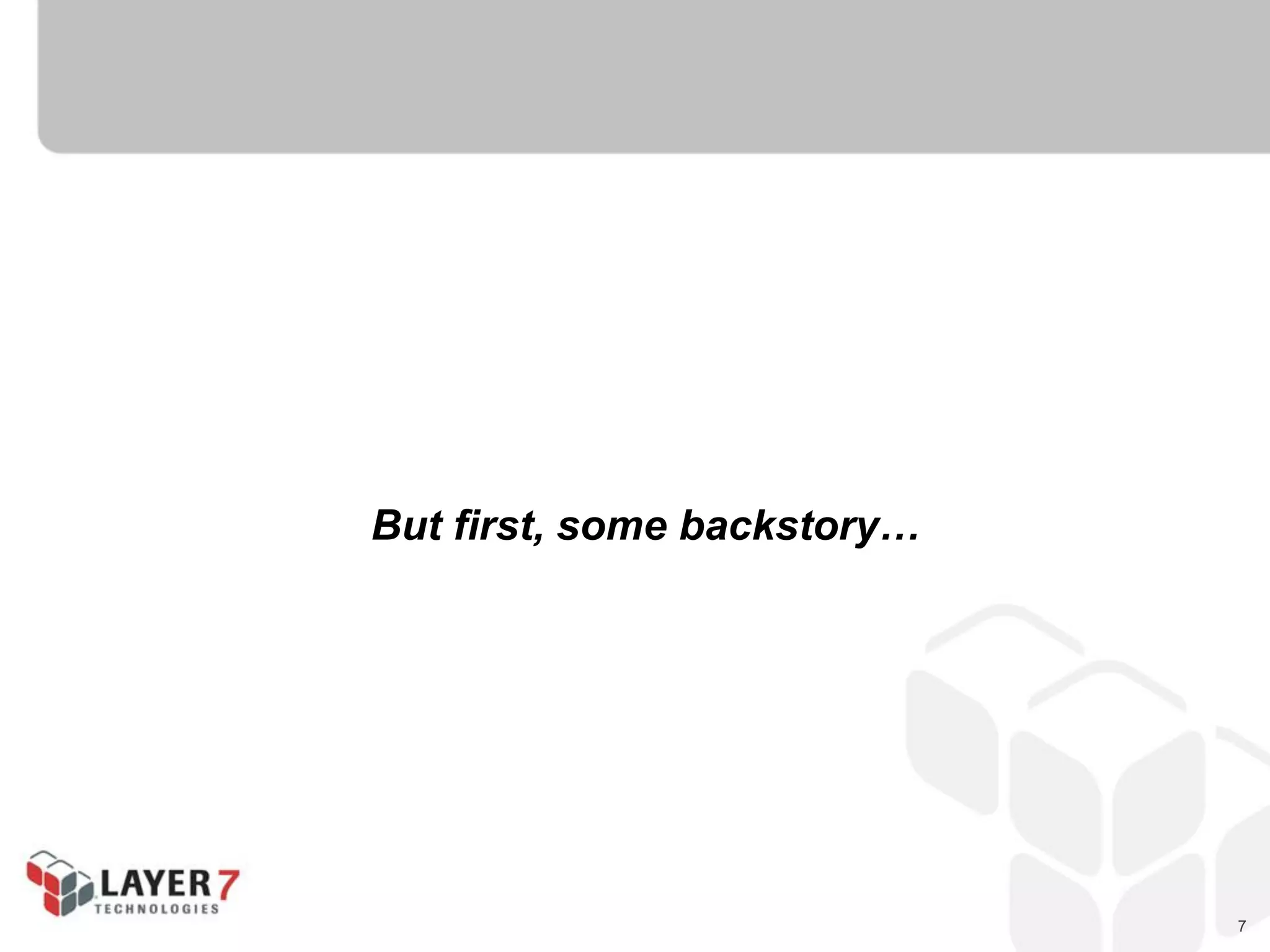 7
But first, some backstory…
 