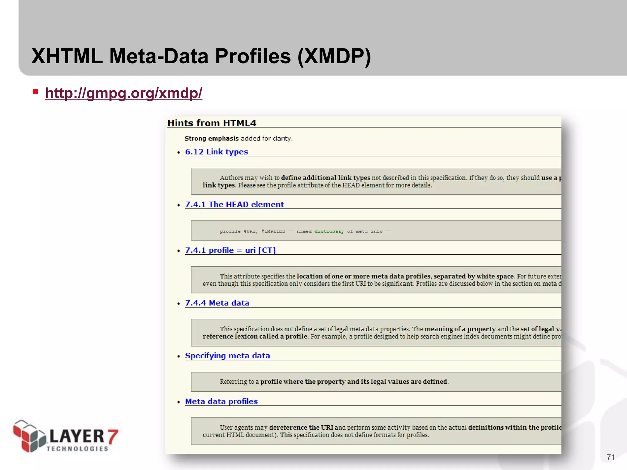 71
XHTML Meta-Data Profiles (XMDP)
 http://gmpg.org/xmdp/
 