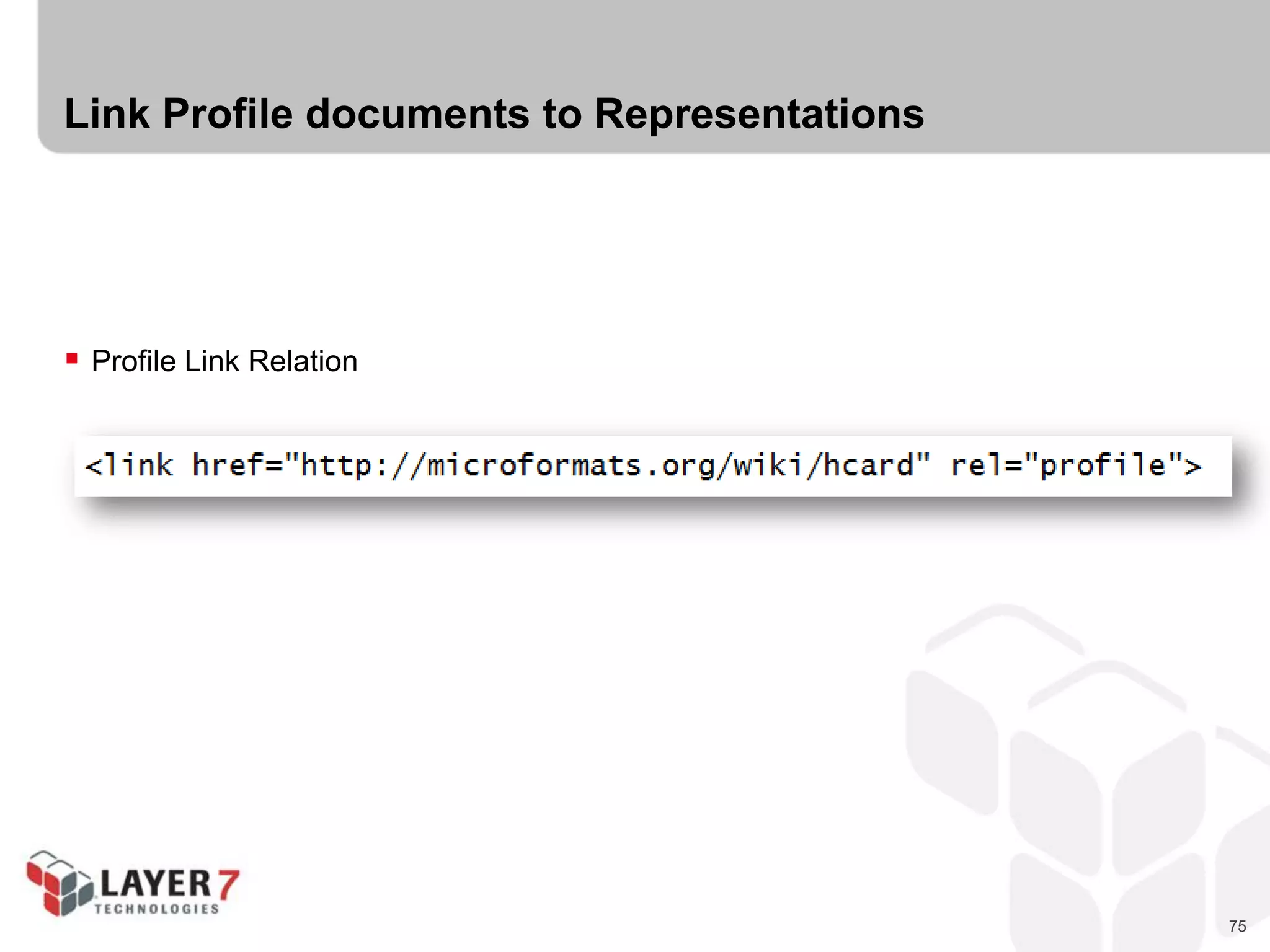 75
Link Profile documents to Representations
 Profile Link Relation
 