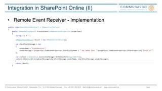 Seite© Communardo Software GmbH · Kleiststraße 10 a · D-01129 Dresden/Germany · Fon +49 (351) 833 82-0 · Mail info@communardo.de · www.communardo.de
Integration in SharePoint Online (II)
• Remote Event Receiver - Implementation
 