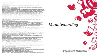 Abbit, J. & Orphus, J. (2008). What we know about the Impacts of WebQuests: A review of research.
AACE Journal, 16(4), 441 – 456.
ADEF (2009). Kennisbasis ict. Gedownload op 10 september 2012: http://www.leroweb.nl/docs/lero/
kennisbasis-ict.pdf.
Ast, M. van, Bergen, H. van & Koenraad, T., Winden, E. van (2010). Meerwaarde van het digitale schoolbord.
Zoetermeer: Kennisnet Onderzoeksreeks, nr. 24.
Benschop (2005). Leren op afstand. Geraadpleegd op 10 september 2012: http://www.sociosite.org/educatie.php.
Deursen, A. van (2010). (2010) Internet Skills. Vital assets in an information society. Enschede: University of Twente.
Fisser, P.G.H. & Gervedink Nijhuis, G.J. (2007). Eindrapportage digitale schoolborden. Enschede: Universiteit
Eindhoven. Ook uitgebracht in de Kennisnet Onderzoeksreeks als ‘Digitale Schoolborden in het po’, 2008, nr. 6.
Heemskerk, I., Eck, E. van & Meijer, J. (2010). Digitaal schoolbord en elektronische leeromgeving in het
wiskundeonderwijs: gebruik en percepties van docenten en leerlingen. Amsterdam: Kohnstamm Instituut.
Heemskerk, I., Meijer, J., Eck, E. van, Volman, M., Karssen, M., m.m.v. Kuiper, E. (2011). EXPO II. Experimenteren met
ict in het PO tweede tranche: onderzoeksrapportage. Amsterdam: Kohnstamm Instituut van de Universiteit van
Amsterdam.
Jong, T. de & Jolingen, W. van (2009a). Wat weten we over…computersimulaties in het VO? Zoetermeer:
Kennisnet Onderzoeksreeks, nr. 24.
Kennisnet (2011). Vier in Balans Monitor 2011. Zoetermeer: Kennisnet.
Leu, D. J., Kinzer, C. K., Coiro, J. L., & Cammack, D. W. (2004). Toward a theory of new literacies emerging from
the internet and other information and communication technologies. In: R. B. Ruddell & N. J. Unrau (Red.),
Theoretical Models and Processes of Reading (pp. 1570 – 1613). Newark DE: International Reading Association.
Luyten, H, Ehren, M. & Meelissen, M. (2011). Opbrengsten van EXPO; Tien experimenten in het primair
onderwijs. Zoetermeer: Kennisnet Onderzoeksreeks, nr. 31.
16Marzano, R. & Haystead, M. (2009). Evaluation Study of the Effect of Promethean Active Classroom on Student
Achievement. Centennial, CO: Marzano Research Laboratory. Geraadpleegd op 20 maart 2010 op files.
solution-tree.com/MRL/documents/finalreportonactivclassroom.pdf.
Mediawijzer.net. 10 Competenties Mediawijsheid, in bewerking.
Meijer, J., Eck, E. van & Heemskerk, I. (2009). Rapportage retentiemetingen herhaalde experimenten. Uitgevoerd
in het kader van Leren met meer Effect 2. Amsterdam: Kohnstamm Instituut. Ook uitgebracht in de Kennisnet
onderzoeksreeks als ‘Opbrengsten van Leren met meer effect’, 2010, nr. 23.
OECD (2010). Inspired by Technology, Driven by Pedagogy. A Systemic Approach to Technology-Based School
Innovations. Parijs: OECD.
Onderwijscoöperatie (2012). Herijking. Het nieuwe voorstel bekwaamheidseisen. Gedownload op 10 september
2012: http://www.bekwaamheidsdossier.nl/cms/bijlagen/OC_WTK_doc_Herijking_120426.pdf.
Oomens, M. en Weijers, S. (2011). Zes voordelen van ict voor het mbo. Prestaties – motivatie – zelfstandig
werken – differentiatie – onderwijstijd – toetsing. Zoetermeer: Kennisnet Onderzoeksreeks, nr. 32.
Rijn, H. van, (2009). SlimStampenOptimaal leren door kalibratie op kennis en vaardigheid. Gedownload op 10
september 2012: http://onderzoek.kennisnet.nl/onderzoeken-totaal/slimstampen.
Scheltinga, F., Netten, A. & Gijsel, M. (2011). Experimenteren in het Speciaal Onderwijs, EXSO. Zoetermeer: Kennisnet.
Somekh, B., Haldane, M., Jones, K., Lewin, C., Steadman, S., Scrimshaw, P., e.a. (2007). Evaluation of the Primary
School Whiteboard Expansion Project.
Unesco (2011). Unesco ICT competency framework for teachers. Parijs: Unesco.
Verbeij, N. (2009). De magie van video en leren. Zoetermeer: VKA.
Voogt, J., Fisser, P. & Tondeur, J. (2010a). Wat weten we over…TPACK? Zoetermeer: Kennisnet. Ook uitgebracht in
de Kennisnet Onderzoeksreeks als ‘Maak kennis met TPACK’, 2010, nr. 26.
Weijs, R. (2010). An Apple a day... Een laptop per leerling. Den Haag: Provenpartners.
Wopereis, I. & Sloep, P. (2009). Het weblog als instrument voor reflectie op leren en handelen. Heerlen: CELSTEC
Verantwoording
© Kennisnet, Zoetermeer
 