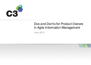 Dos and Don’ts for Product Owners
in Agile Information Management
June 2013
 