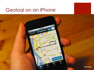 Geoloqi on an iPhone
@aaronpk
 