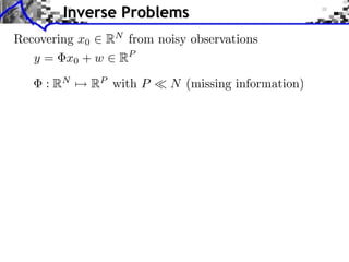 y = x0 + w 2 RP
Inverse Problems
Recovering x0 RN
from noisy observations
 