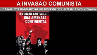 Subversão Revolucionária no Brasil - Foro de São Paulo Atuando no Brasil
