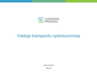 Viešojo transporto optimizavimas
2013-07-09
Vilnius
 