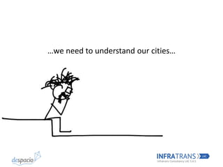 …we need to understand our cities…
 