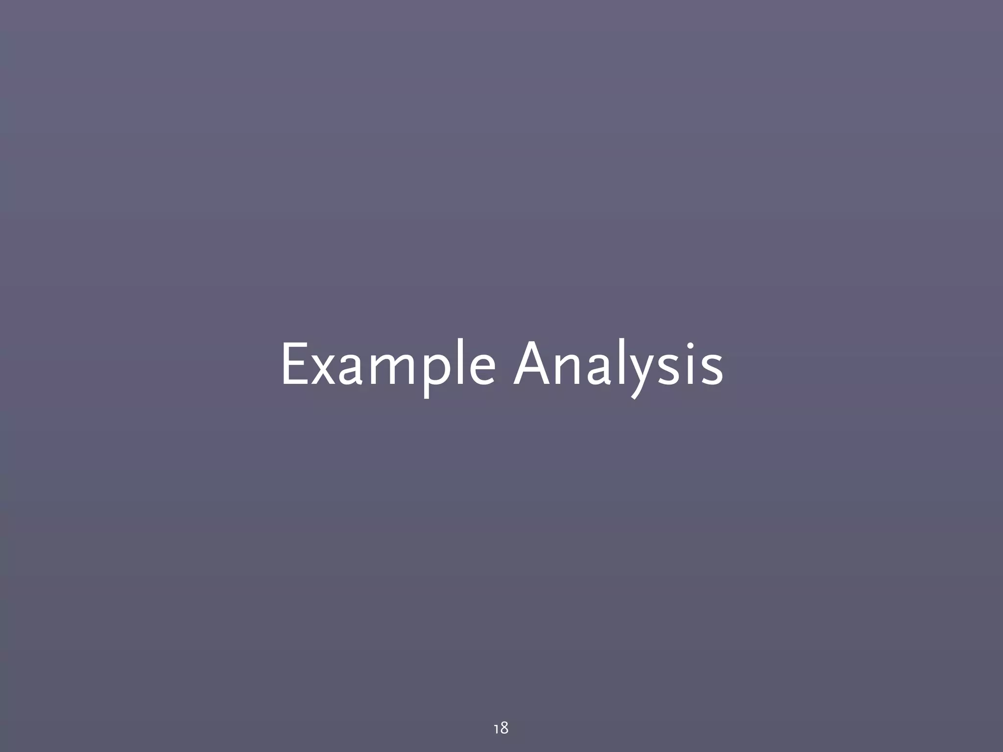 Example Analysis
18
 