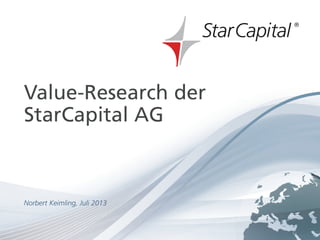 Seite 1www.starcapital.de
Juli 2013
Value-Research der
StarCapital AG
Norbert Keimling, Juli 2013
 