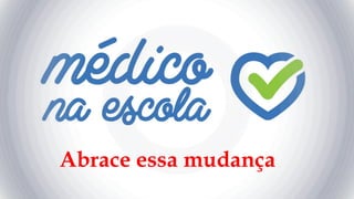 Abrace essa mudança
 