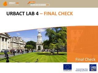 URBACT LAB 4 – FINAL CHECK
Final Check
 