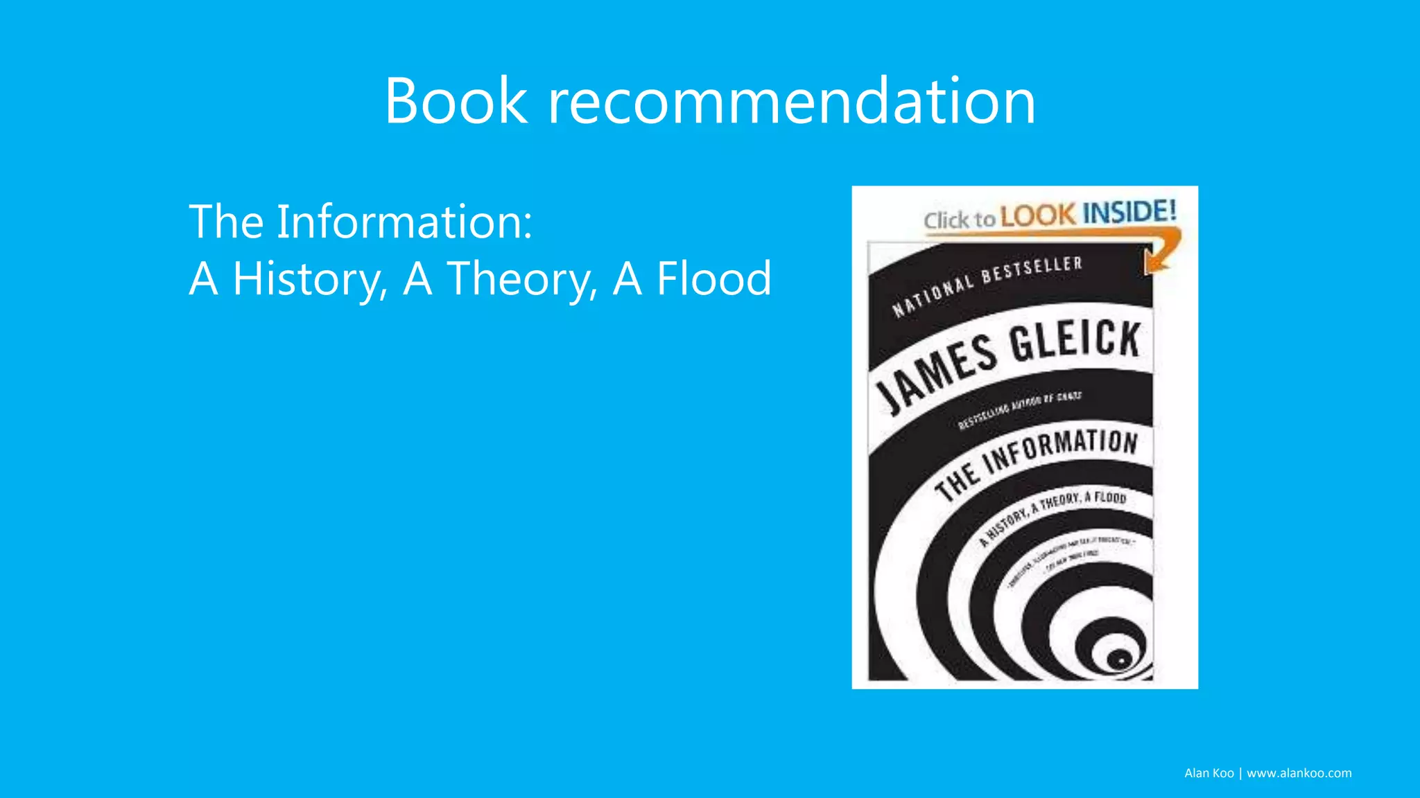 Alan Koo | www.alankoo.com Book recommendation The Information: A History, A Theory, A Flood 