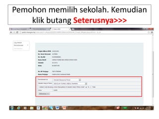 Pemohon memilih sekolah. Kemudian
klik butang Seterusnya>>>
 