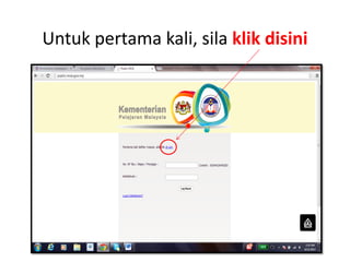Untuk pertama kali, sila klik disini
 