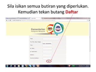 Sila isikan semua butiran yang diperlukan.
Kemudian tekan butang Daftar
 