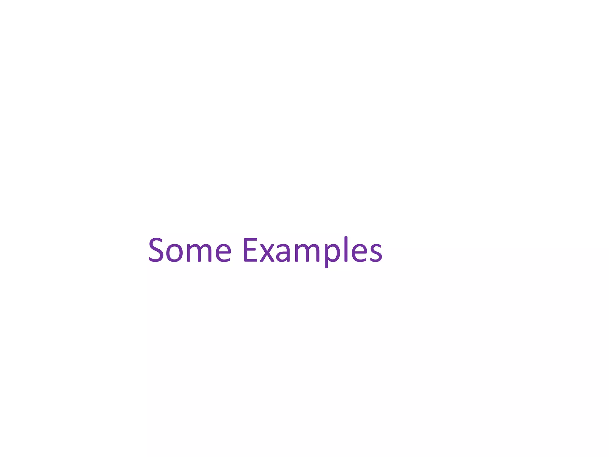 Some Examples
 