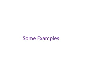 Some Examples
 