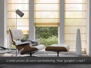 Uzoektprecies ditsoortraambekleding. Waar ‘googled’ unaar?
 