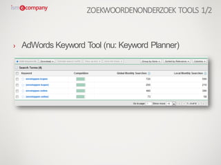 › AdWords Keyword Tool (nu: Keyword Planner)
ZOEKWOORDENONDERZOEK TOOLS 1/2
 