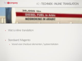 › Watisinline translation
› Standaard Magento
› Vooral voorcheckoutelementen /systeemteksten
#2›TECHNIEK›INLINE TRANSLATION
 