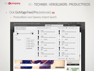 #2›TECHNIEK›VERGELIJKERS›PRODUCTFEEDS
› OokGoMageFeedPro(extensie) $$$
› Productfeed voorQweeryInstantSearch
 