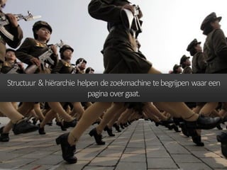 Structuur &hiërarchie helpen dezoekmachine tebegrijpen waareen
pagina overgaat.
 