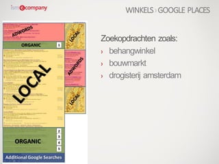 Zoekopdrachten zoals:
› behangwinkel
› bouwmarkt
› drogisterij amsterdam
WINKELS›GOOGLE PLACES
 
