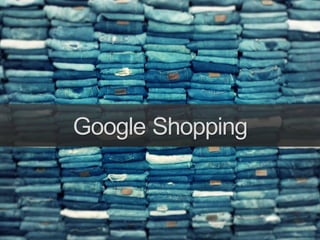 Google Shopping
 