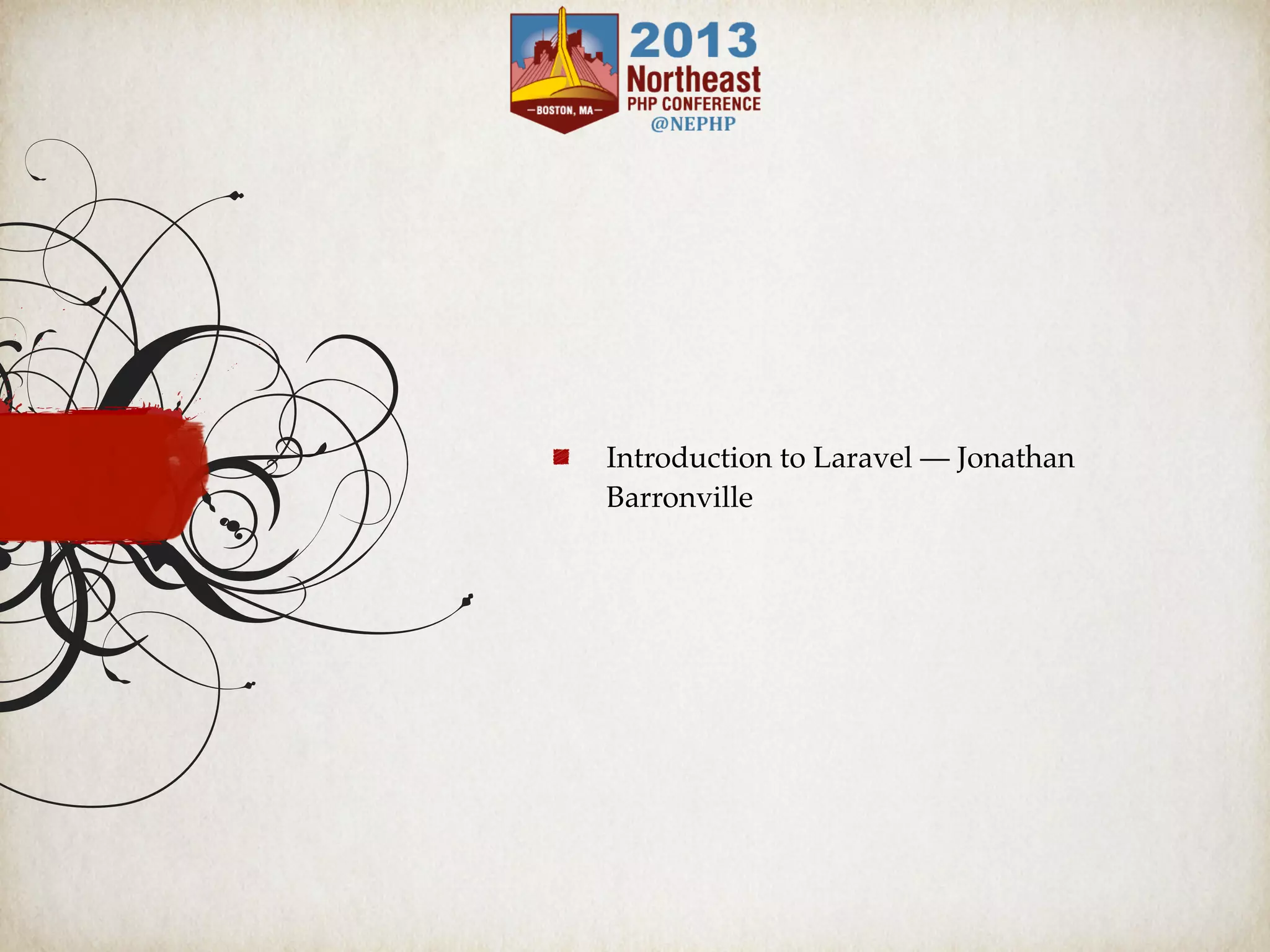 Introduction to Laravel — Jonathan
Barronville
 