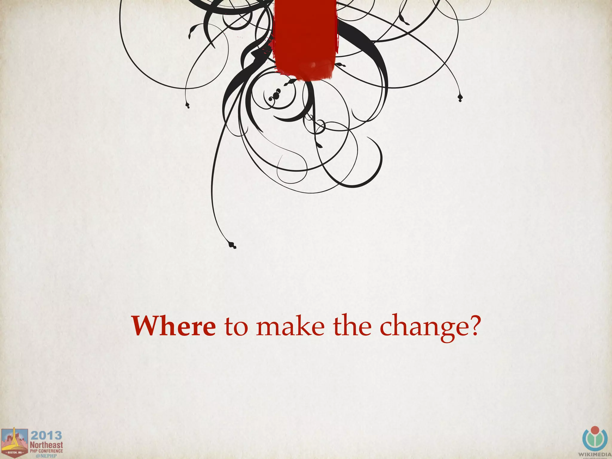 Where to make the change?
 